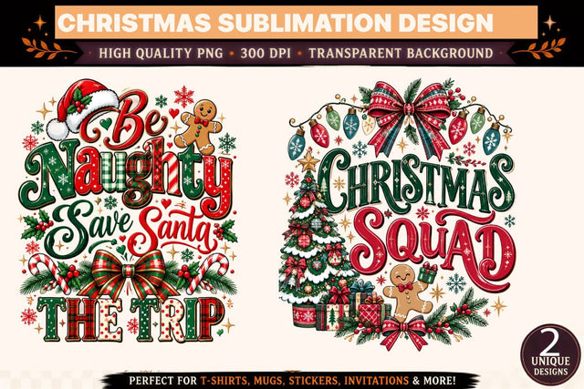 Christmas Sublimation PNG Bundle, Be Naughty Save Santa the Trip, Christmas Squad Holiday Shirt Designs Sublimation BlackCatsMedia 