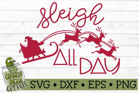Christmas SVG File - Sleigh All Day Santa SVG Crunchy Pickle 