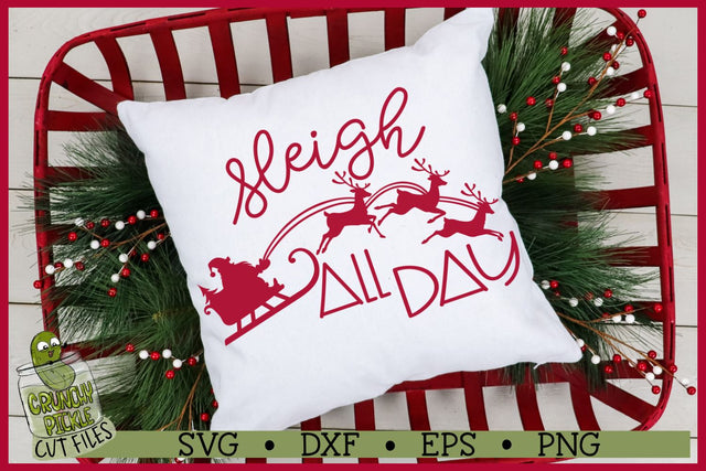 Christmas SVG File - Sleigh All Day Santa SVG Crunchy Pickle 