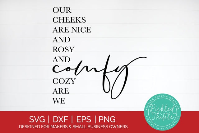 Christmas SVG - Our Cheeks Are Nice And Rosy And Comfy Cozy Are We SVG Pickled Thistle Creative 
