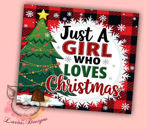 Christmas Tumbler, Just a Girl Who Loves Christmas, Holiday Drinkware, Festive Sublimation, 20oz Tumbler, Unique Christmas Gifts, Merry Christmas Tumbler Sublimation Lara' s Designs 