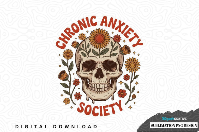 Chronic anxiety society sublimation png design Sublimation Regulrcrative 