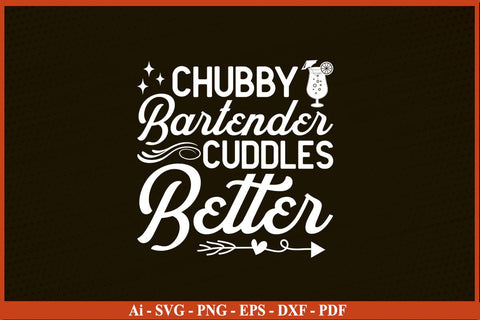 Chubby Bartender Cuddles Better Svg Png Dxf Digital Cutting Files Funny Bartender SVG PNG Craft Cut File SVG SVG Print File 