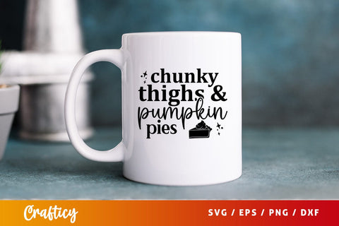 Chunky thighs & pumpkin pies SVG Design SVG Designangry 
