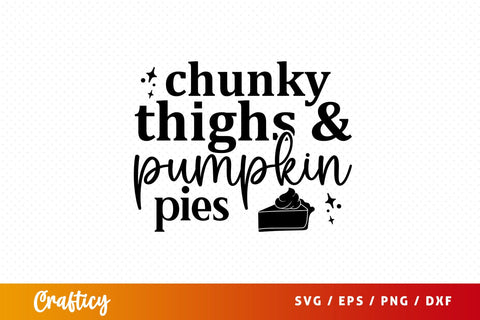 Chunky thighs & pumpkin pies SVG Design SVG Designangry 
