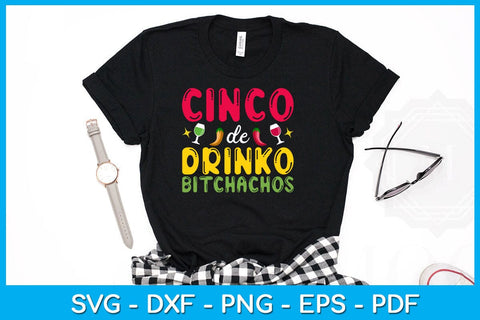 Cinco De Drinko Bitchachos SVG PNG PDF Cut File SVG Creativedesigntee 