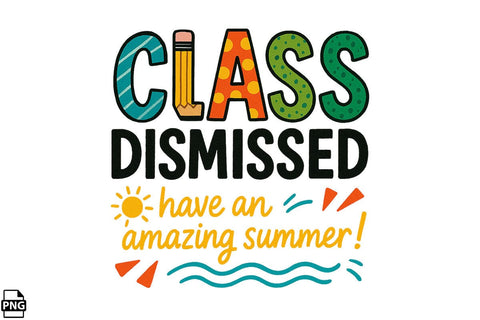 Class Dismissed Have An Amazing Summer PNG Printable File Sublimation Creativedesigntee 