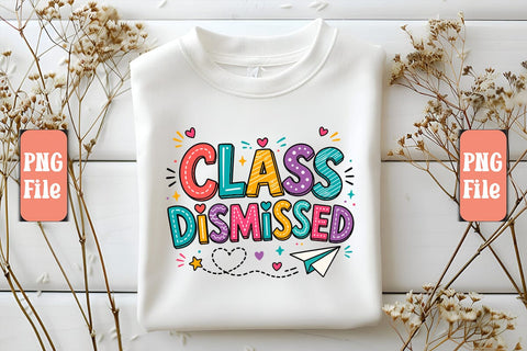 Class Dismissed PNG Design Sublimation Craftlabsvg24 