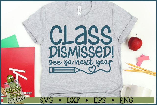 Class Dismissed SVG File SVG Crunchy Pickle 