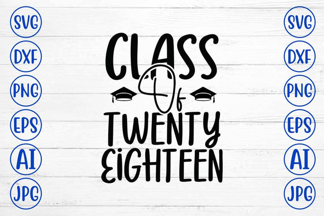 Class Of Twenty Eighteen SVG Cut File SVG Syaman 