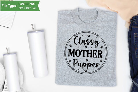 Classy Mother Pupper SVG Cut File, Dog Svg Design, Dog Cut Files, Dog Mom Svg, Dog Lover Svg, SVGs,Quotes and Sayings,Food & Drink,On Sale, Print & Cut SVG DesignPlante 503 