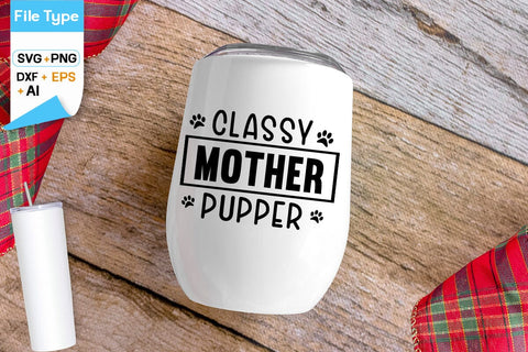 Classy Mother Pupper SVG Design, Dogs SVG Design, Funny pet quotes,Dog lover design, SVGs,Quotes and Sayings,Food & Drink,On Sale, Print & Cut SVG DesignPlante 503 