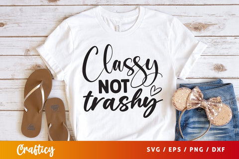 Classy not trashy SVG Design SVG Designangry 