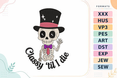 Classy Til I Die Top Hat Skeleton Embroidery Design Embroidery/Applique DESIGNS sg embroidery 