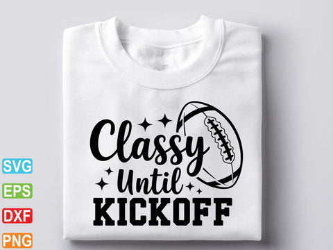 Classy Until Kickoff Svg, Football Svg SVG Creativeart88 