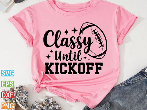 Classy Until Kickoff Svg, Football Svg SVG Creativeart88 