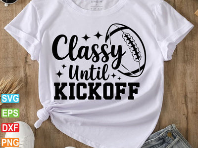 Classy Until Kickoff Svg, Football Svg SVG Creativeart88 