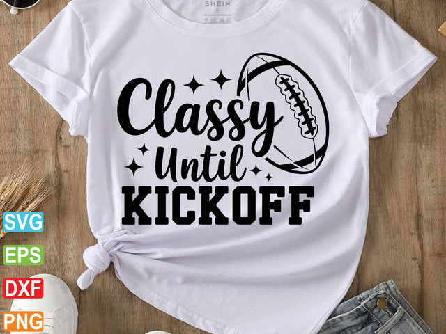 Classy Until Kickoff Svg, Football Svg SVG Creativeart88 