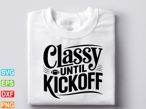 Classy Until Kickoff Svg, Football Svg SVG Creativeart88 