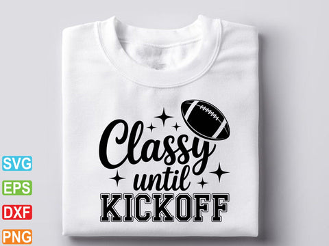 Classy Until Kickoff Svg, Football Svg SVG Creativeart88 