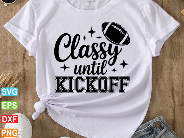 Classy Until Kickoff Svg, Football Svg SVG Creativeart88 