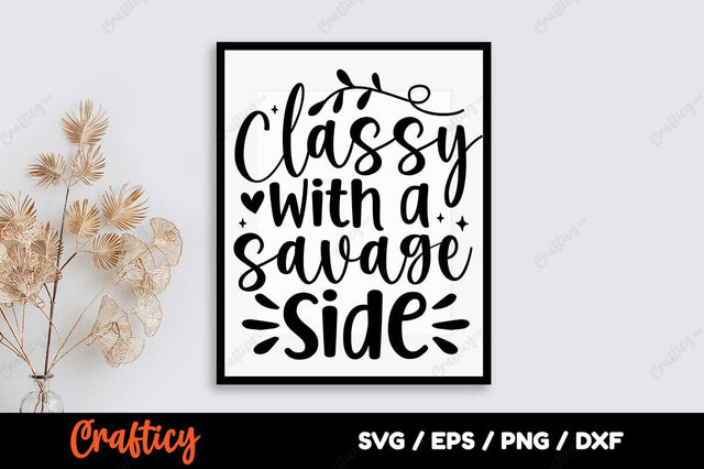 Classy with a savage side SVG Design SVG Designangry 