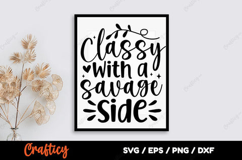 Classy with a savage side SVG Design SVG Designangry 