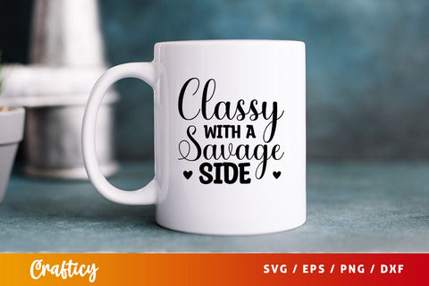 Classy with a savage side Svg Design SVG Designangry 