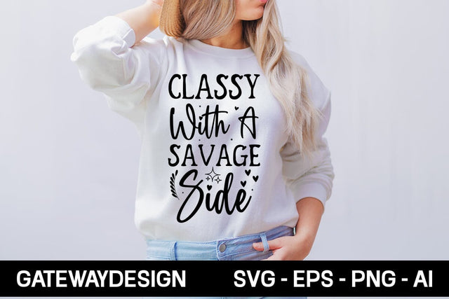 Classy With A Savage Side Svg Design SVG designmaster24 