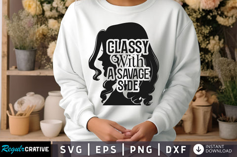 Classy with a savage side Svg Design SVG Regulrcrative 
