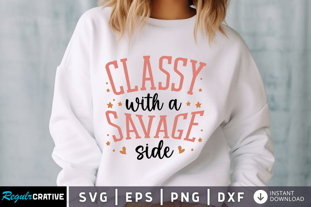 Classy with a savage side svg Design SVG Regulrcrative 