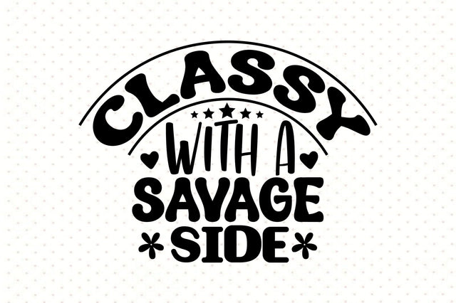 Classy with a Savage Side SVG orpitasn 