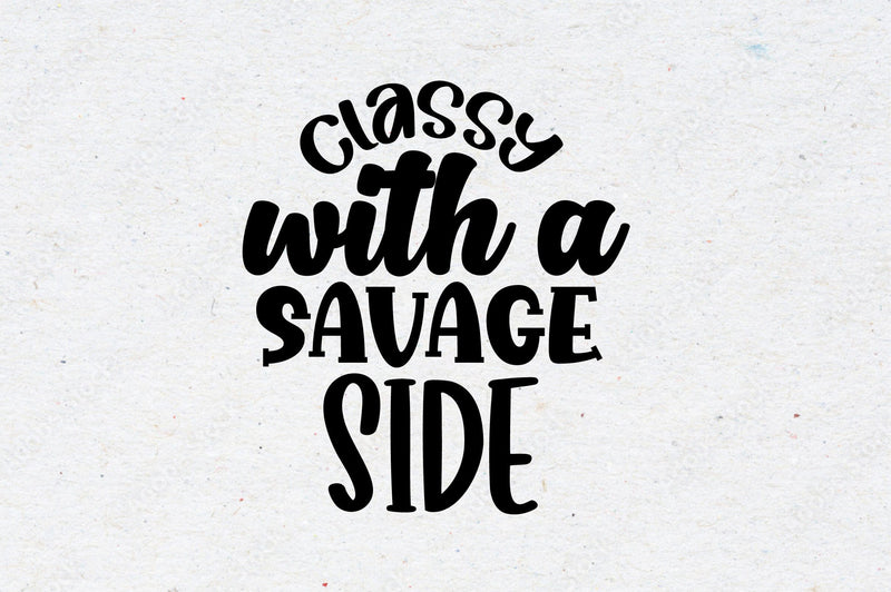 Classy with a Savage Side SVG orpitasn 