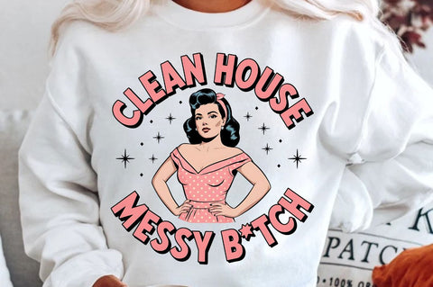 Clean House Messy Botch Sublimation Design Sublimation Regulrcrative 