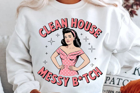Clean House Messy Botch Sublimation Design Sublimation Regulrcrative 