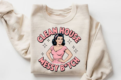 Clean House Messy Botch Sublimation Design Sublimation Regulrcrative 
