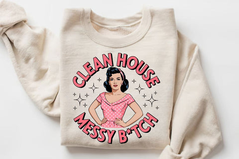 Clean House Messy Botch Sublimation Design Sublimation Regulrcrative 