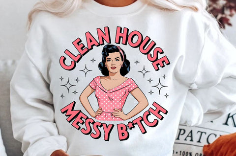 Clean House Messy Botch Sublimation Design Sublimation Regulrcrative 