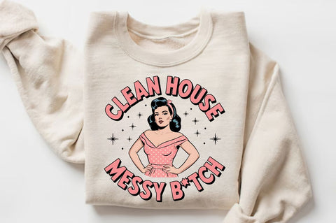 Clean House Messy Botch Sublimation Design Sublimation Regulrcrative 