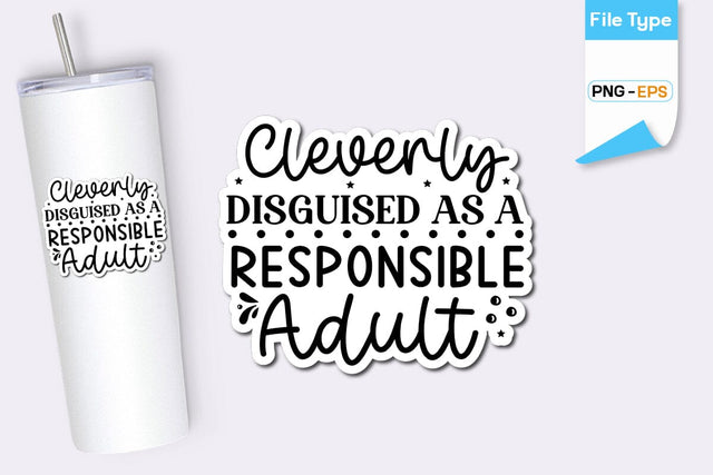 Cleverly Disguised As A Responsible Adult Sticker, Sarcastic Sticker, Funny Sarcastic Sticker, SVGs,Quotes and Sayings,Food & Drink,On Sale, Print & Cut SVG DesignPlante 503 