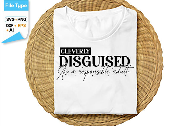 Cleverly Disguised As A Responsible Adult SVG Cut File, SVGs,Quotes and Sayings,Food & Drink,On Sale, Print & Cut SVG DesignPlante 503 