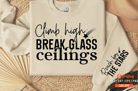 Climb high break glass ceilings Sleeve SVG Design SVG Designangry 