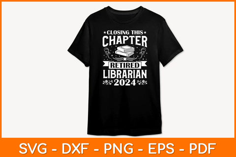 Closing This Chapter Retired Librarian 2024 Svg File SVG artprintfile 