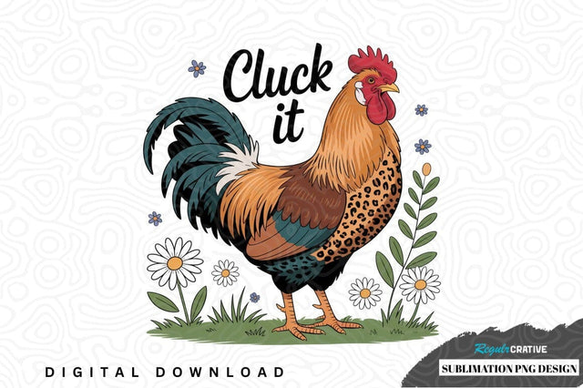 Cluck it - funny rooster sublimation png design Sublimation Regulrcrative 