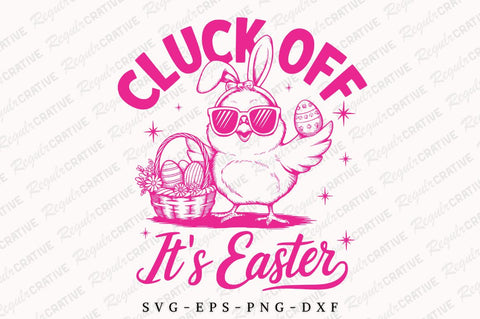 Cluck Off Its Easter SVG Design SVG Regulrcrative 