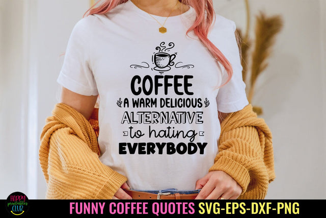 Coffee A Warm I Funny Coffee Quotes SVG I Coffee Sign SVG SVG Happy Printables Club 