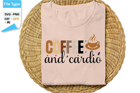 Coffee And Cardio SVG Cut File, SVGs,Quotes and Sayings,Food & Drink,On Sale, Print & Cut SVG DesignPlante 503 