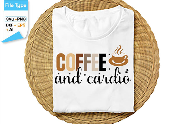 Coffee And Cardio SVG Cut File, SVGs,Quotes and Sayings,Food & Drink,On Sale, Print & Cut SVG DesignPlante 503 