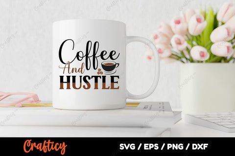 Coffee And Hustle SVG Design SVG Designangry 