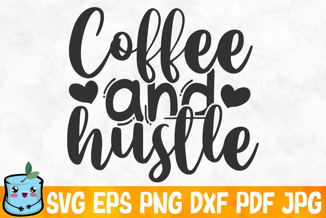 Coffee And Hustle SVG MintyMarshmallows 